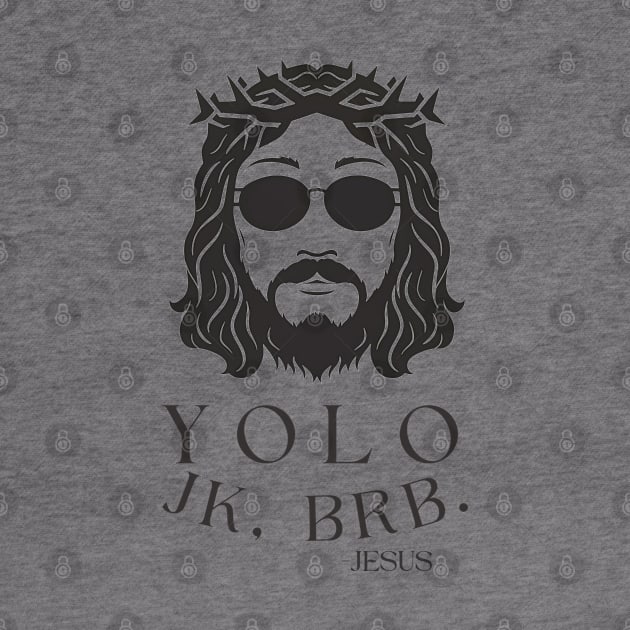 Yolo JK BRB Jesus Funny Easter Christian Humor by Aldrvnd